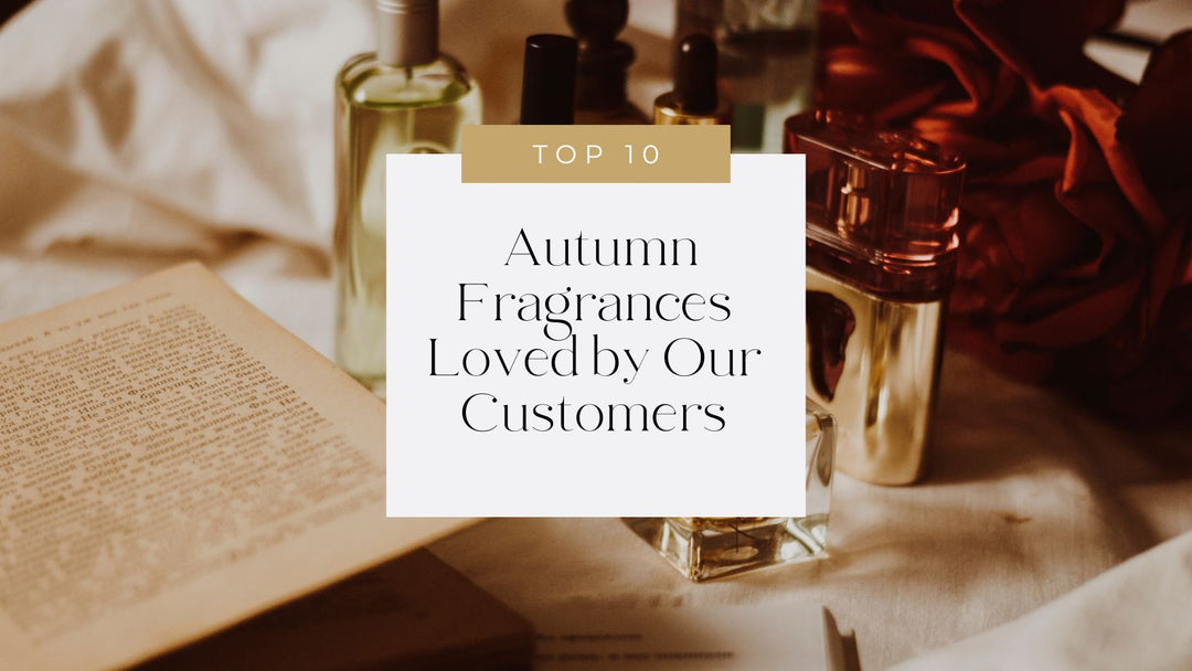 Top 10 Autumn Fragrances Loved by Our Customers - Just Perfume